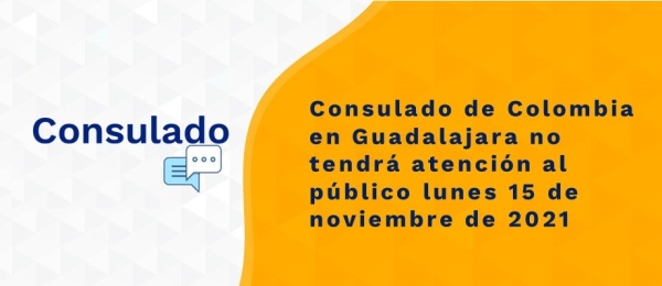 Consulado de Colombia en Guadalajara no tendrá atención al público lunes 15 de noviembre de 2021